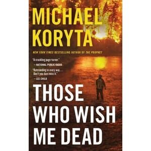 Those Who Wish Me Dead by Michael Koryta (2016, Mass Market)